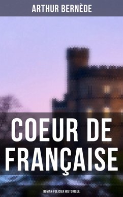Coeur de Française: Roman policier historique (eBook, ePUB) - Bernède, Arthur