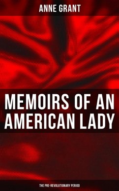Memoirs of an American Lady: The Pre-Revolutionary Period (eBook, ePUB) - Grant, Anne