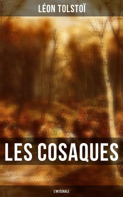 Les Cosaques - L'intégrale (eBook, ePUB) - Tolstoï, Léon]