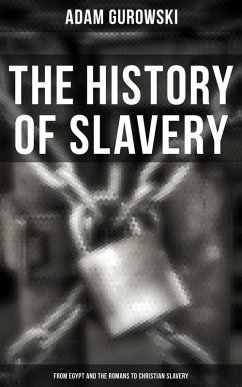 Cover The History of Slavery: From Egypt and the Romans to Christian Slavery (eBook, ePUB)
