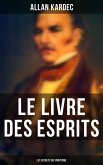 Le Livre des Esprits: Les secrets du Spiritisme (eBook, ePUB) Le Livre des Esprits: Les secrets du Spiritisme (eBook, ePUB)