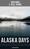 Alaska Days (Illustrated Edition) (eBook, ePUB)