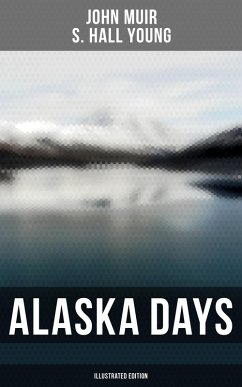 Alaska Days (Illustrated Edition) (eBook, ePUB) - Muir, John; Young, S. Hall