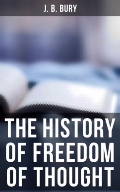 The History of Freedom of Thought (eBook, ePUB) - Bury, J. B.