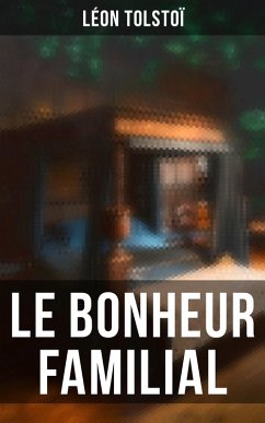 Le Bonheur familial (eBook, ePUB) - Tolstoï, Léon