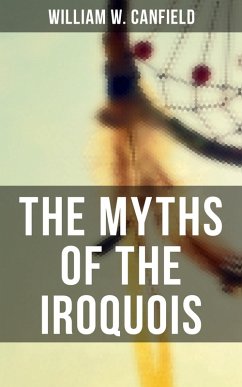 Cover The Myths of the Iroquois (eBook, ePUB)