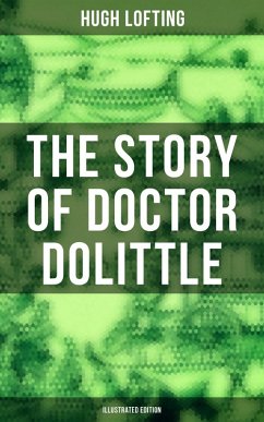 The Story of Doctor Dolittle (Illustrated Edition) (eBook, ePUB) - Lofting, Hugh