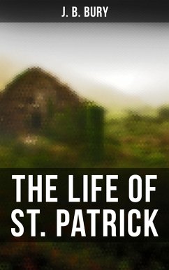 The Life of St. Patrick (eBook, ePUB) - Bury, J. B.