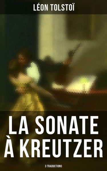La Sonate à Kreutzer (3 Traductions) (eBook, ePUB)