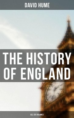 The History of England: All Six Volumes (eBook, ePUB) - Hume, David