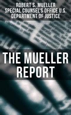 The Mueller Report (eBook, ePUB) - Mueller, Robert S.; Justice, Special Counsel's Office U. S. Department of