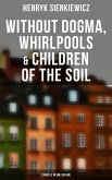 Without Dogma, Whirlpools & Children of the Soil: 3 Novels in one Volume (eBook, ePUB)