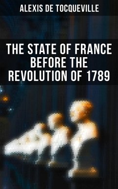 The State of France Before the Revolution of 1789 (eBook, ePUB) - De Tocqueville, Alexis