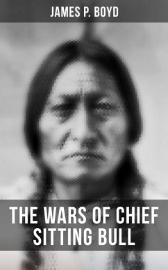 The Wars of Chief Sitting Bull (eBook, ePUB) - Boyd, James P.