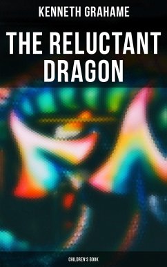 The Reluctant Dragon (Children's Book) (eBook, ePUB) - Grahame, Kenneth