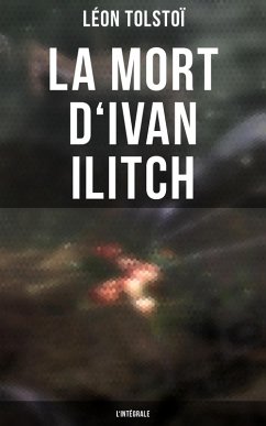 La Mort d'Ivan Ilitch - L'intégrale (eBook, ePUB) - Tolstoï, Léon