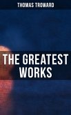 The Greatest Works of Thomas Troward (eBook, ePUB)