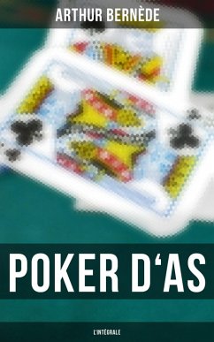 Poker d'As - L'intégrale (eBook, ePUB) - Bernède, Arthur