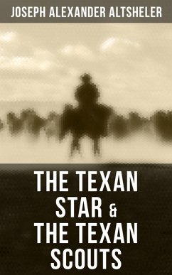 The Texan Star & The Texan Scouts (eBook, ePUB) - Altsheler, Joseph Alexander