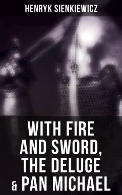 With Fire and Sword, The Deluge & Pan Michael (eBook, ePUB) - Sienkiewicz, Henryk