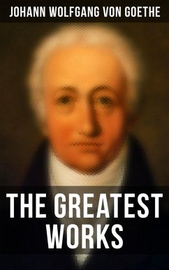 The Greatest Works (eBook, ePUB) - Goethe, Johann Wolfgang von