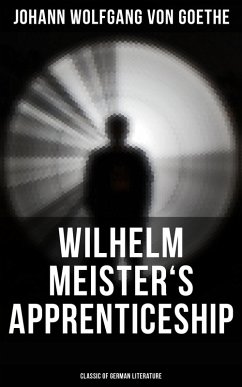 Wilhelm Meister's Apprenticeship (Classic of German Literature) (eBook, ePUB) - Goethe, Johann Wolfgang von