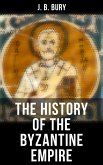 The History of the Byzantine Empire (eBook, ePUB)