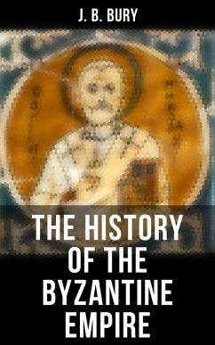 The History of the Byzantine Empire (eBook, ePUB) - Bury, J. B.
