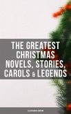 The Greatest Christmas Novels, Stories, Carols & Legends (Illustrated Edition) (eBook, ePUB)
