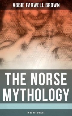 The Norse Mythology: In the Days of Giants (eBook, ePUB) - Brown, Abbie Farwell