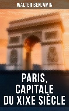 Paris, capitale du XIXe siècle (eBook, ePUB) - Benjamin, Walter