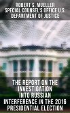 The Report On The Investigation Into Russian Interference In The 2016 Presidential Election (eBook, ePUB)