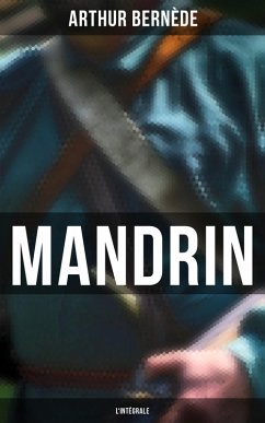 Mandrin - L'intégrale (eBook, ePUB) - Bernède, Arthur