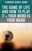 The Game of Life and How to Play It & Your Word is Your Wand (eBook, ePUB)