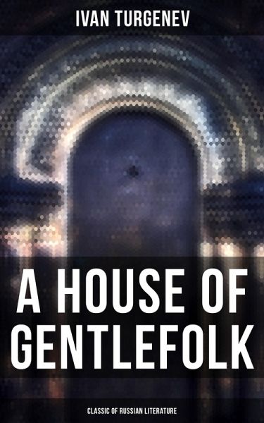 A House of Gentlefolk (Classic of Russian Literature) (eBook, ePUB)