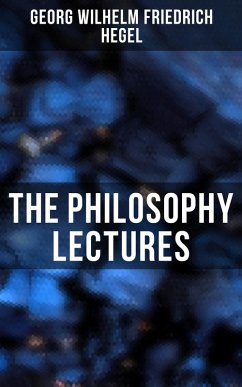 The Philosophy Lectures (eBook, ePUB) - Hegel, Georg Wilhelm Friedrich