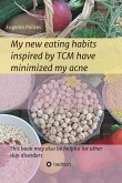 My new eating habits inspired by Traditional Chinese Medicine have minimized my acne (eBook, ePUB)