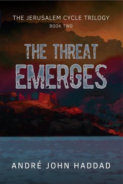 The Threat Emerges (The Jerusalem Cycle Trilogy, #2) (eBook, ePUB) - Haddad, André John