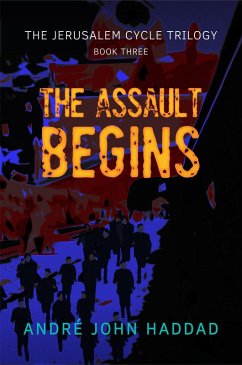 The Assault Begins (The Jerusalem Cycle Trilogy, #3) (eBook, ePUB) - Haddad, André John