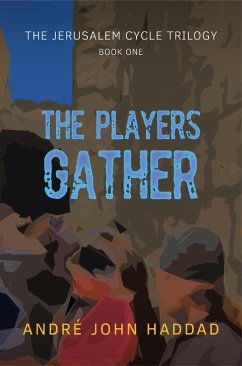 The Players Gather (The Jerusalem Cycle Trilogy, #1) (eBook, ePUB) - Haddad, André John