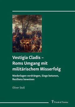 Vestigia Cladis ¿ Roms Umgang mit militärischem Misserfolg - Stoll, Oliver