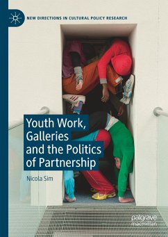 Youth Work, Galleries and the Politics of Partnership - Sim, Nicola