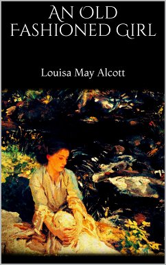 An Old Fashioned Girl (eBook, ePUB) - May Alcott, Louisa