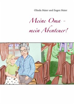 Meine Oma - mein Abenteuer! (eBook, ePUB) - Maier, Olinda; Maier, Eugen