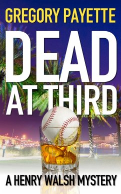 Dead at Third (Henry Walsh Private Investigator Series, #1) (eBook, ePUB) - Payette, Gregory