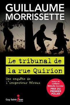 Le tribunal de la rue Quirion (eBook, ePUB) - Guillaume Morrissette, Morrissette