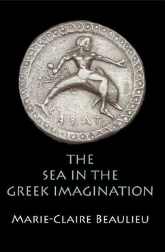 The Sea in the Greek Imagination (eBook, ePUB) - Beaulieu, Marie-Claire
