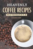 Heavenly Coffee Recipes: Spice Up Your Regular Cup of Joe
