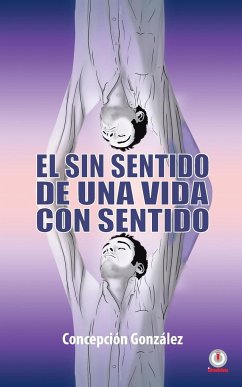 El sin sentido de una vida con sentido - González, Concepción