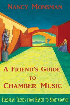 A Friend's Guide to Chamber Music - Monsman, Nancy